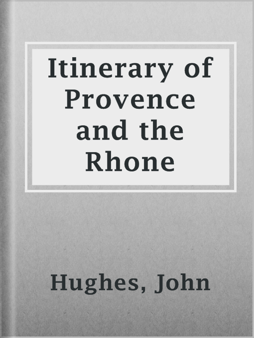 Title details for Itinerary of Provence and the Rhone by John Hughes - Available